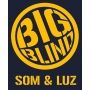 BIG BLIND - SOM & LUZ